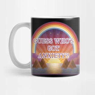 Guess Who's Got Anxiety?! Mug